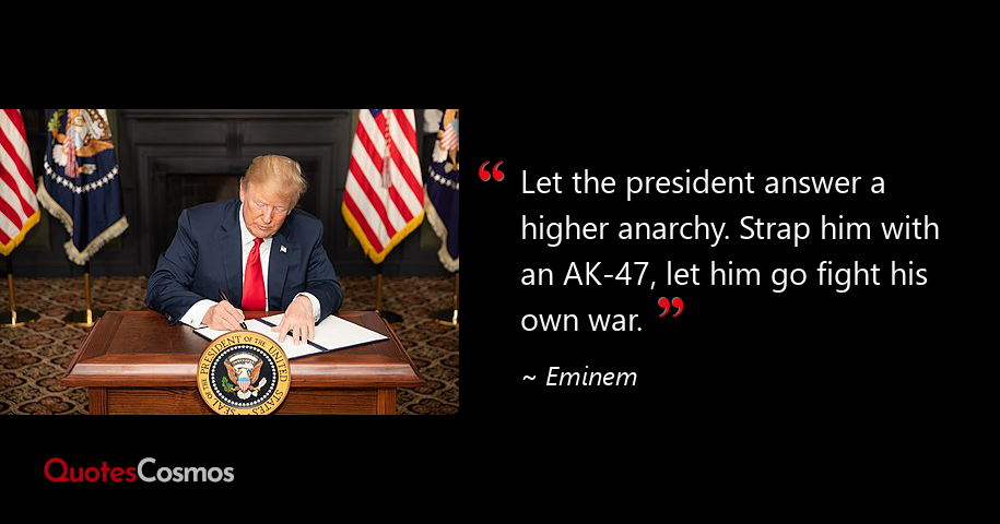 Let The President Answer A Higher Anarchy Eminem Quote