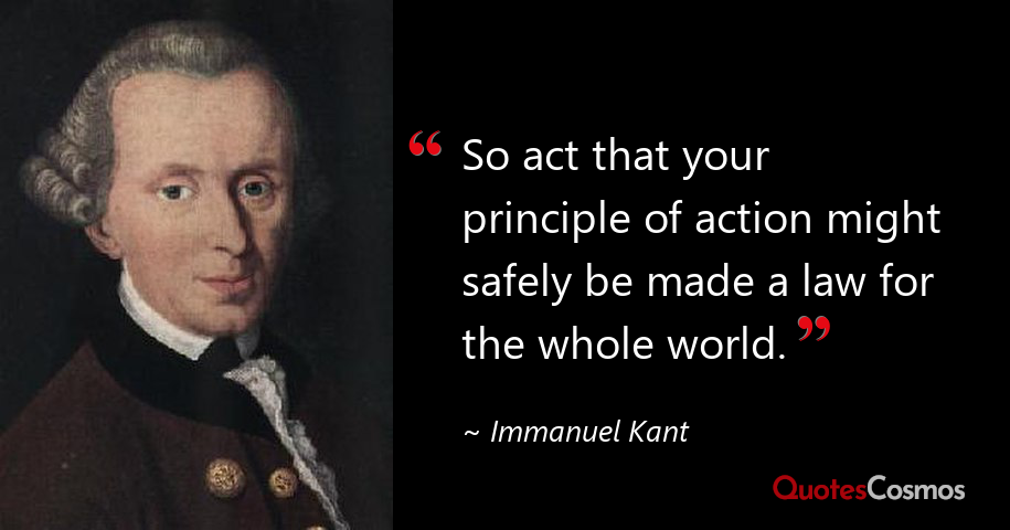 So Act That Your Principle Of Action Immanuel Kant Quote