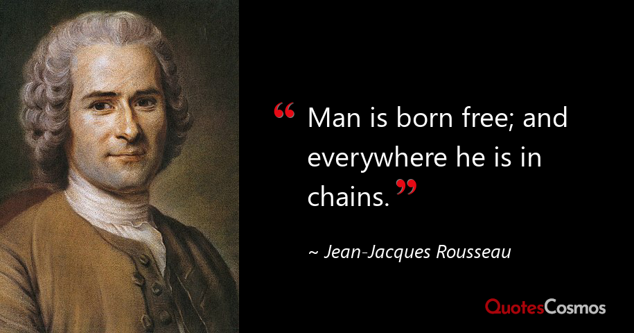Jean Jacques Rousseau Quotes Man Is Born Free; And…” Jean-Jacques Rousseau Quote