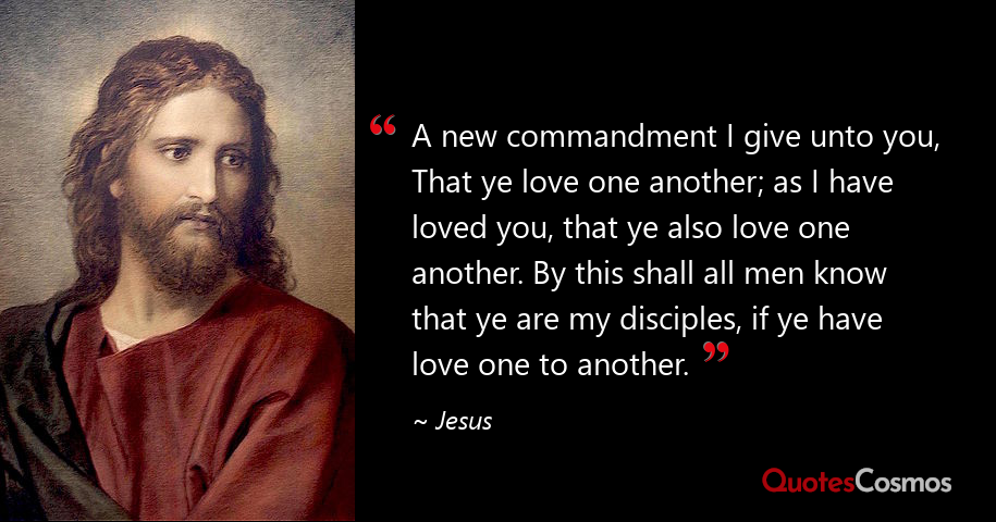 Jesus Love One Another Quote A New Commandment I Give Unto You, That Ye…” Jesus Quote