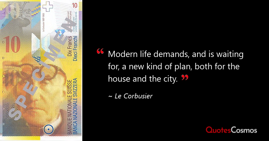 Modern Life Demands And Is Waiting Le Corbusier Quote Modern Life Demands And Is Waiting Le Corbusier Quote
