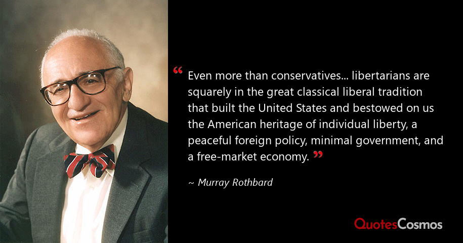 “Even more than conservatives...…” Murray Rothbard Quote
