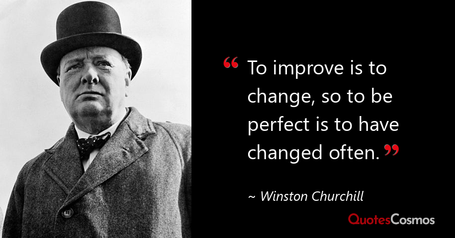 Winston Churchill Change Quote To Improve Is To Change, So To Be…” Winston Churchill Quote